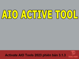 Giới thiệu tính năng và cách sử dụng Activate AIO Tools 2023 phiên bản 3.1.3